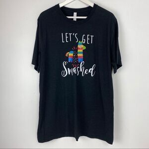 Lets Get Smashed T-shirt